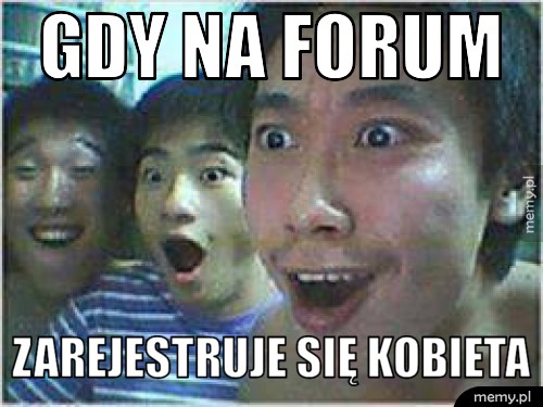 9. Gdy na Forum zarejestruje się Kobieta.jpg